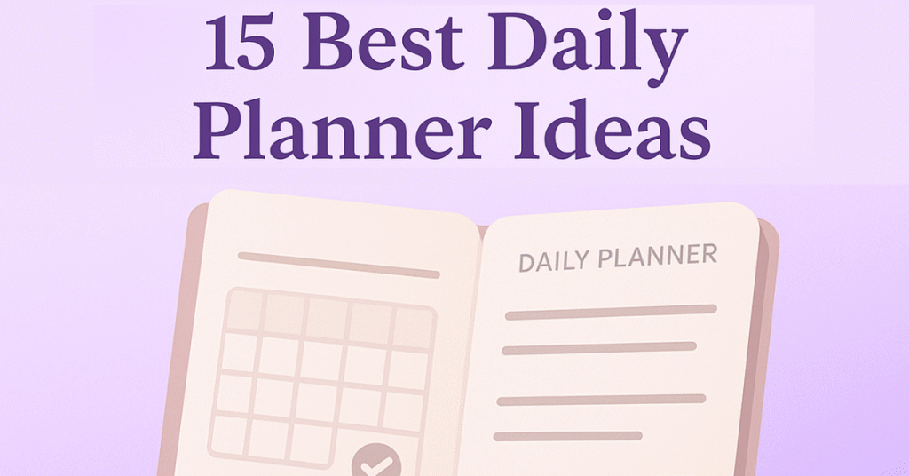15 Best Daily Planner Ideas